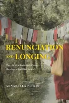 Image of Renunciation and Longing : The Life of a Twentieth-Century Himalayan Buddhist Saint
