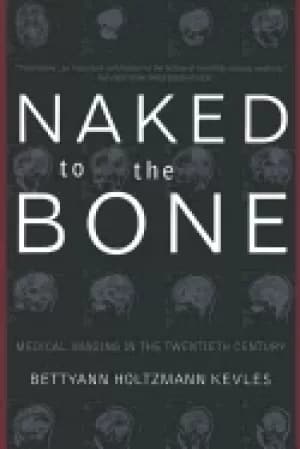 Image of naked to the bone medical imaging in the twentieth century