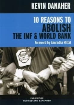 Image of 10 Reasons to Abolish the Imf and World Bank by Kevin Danaher Paperback