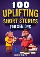 Image of 100 uplifting short stories for seniors funny and true easy to read short's