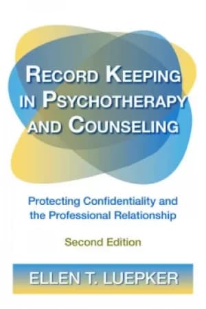 Image of Record Keeping in Psychotherapy and CounselingProtecting Confidentiality and the Professional Relationship