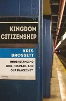 Image of Kingdom Citizenship : Understanding God, His Plan, and Our Place in it
