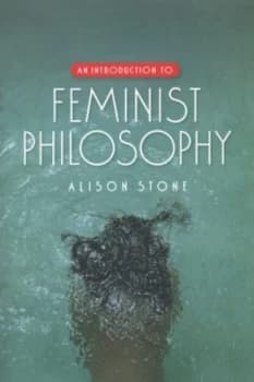 Image of An Introduction to Feminist Philosophy by Alison Stone Book