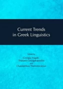 Image of Current Trends in Greek Linguistics by Georgia Phrankake and Thanases Georgakopoulos and Charalampos Themistokleous Hardback
