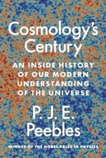 Image of Cosmology's Century : An Inside History of Our Modern Understanding of the Universe