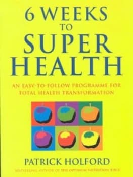 Image of 6 Weeks to Super Health by Patrick Holford Paperback