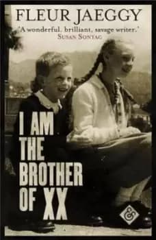 Image of I am the brother of XX by Fleur Jaeggy