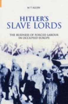 Image of Hitlers Slave Lords by Michael Thad Allen and Michael Thad Allen Hardback