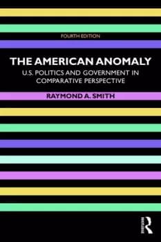 Image of The American Anomaly U.S. Politics and Government in Comparative Perspective