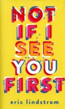 Image of Not If I See You First by Eric Lindstrom Hardback