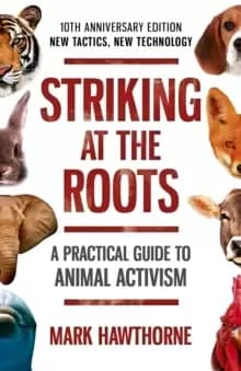 Image of Striking at the Roots: A Practical Guide to Anim - 10th Anniversary Edition - New Tactics, New Technology