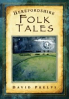 Image of Herefordshire Folk Tales by David Phelps Book