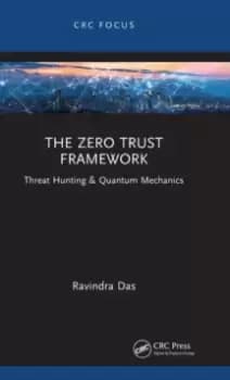 Image of The Zero Trust Framework : Threat Hunting & Quantum Mechanics