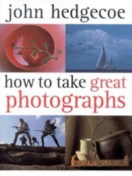 Image of How to Take Great Photographs by John Hedgecoe Hardback