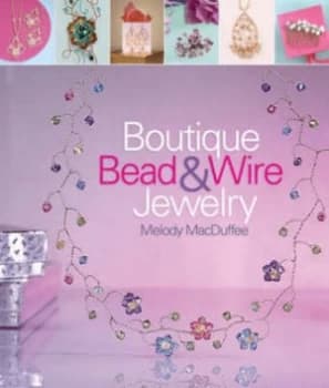 Image of Boutique Bead and Wire Jewelry by Melody Macduffee Paperback