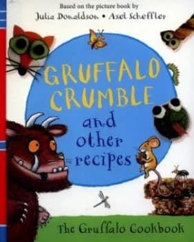Image of Gruffalo Crumble and Other Recipes by Julia Donaldson Hardback