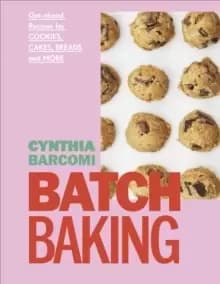 Image of Batch Baking : Get-ahead Recipes for Cookies, Cakes, Breads and More