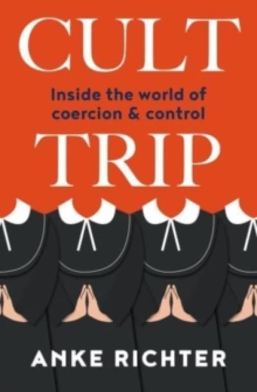 Image of Cult Trip : Inside the World of Coercion and Control Paperback / softback