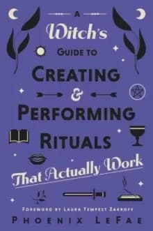 Image of A Witch's Guide to Creating & Performing Rituals : That Actually Work