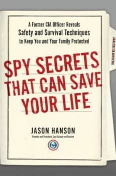 Image of Spy Secrets That Can Save Your Life by Jason Hanson Hardback