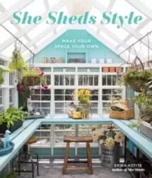 Image of She Sheds Style : Make Your Space Your Own