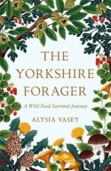 Image of The Yorkshire forager by Alysia Vasey