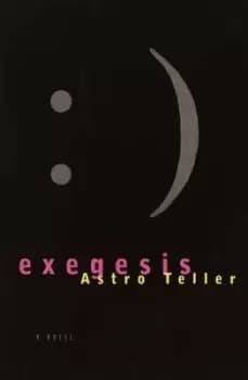 Image of Exegesis - Astro Teller - Paperback - Used