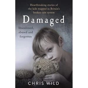 Image of Damaged Heartbreaking stories of the kids trapped in Britains broken care system Paperback / softback 2018