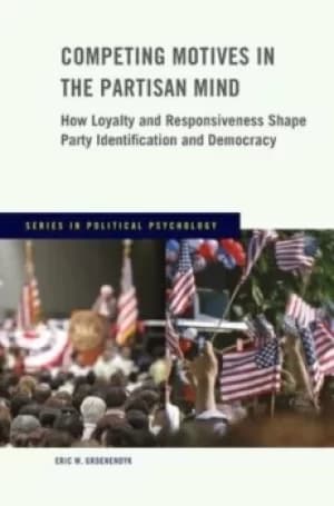 Image of Competing motives in the partisan mind by Eric W. Groenendyk