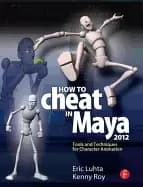 Image of how to cheat in maya 2012 tools and techniques for character animation