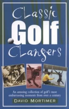 Image of Classic Golf Clangers by David Mortimer Book