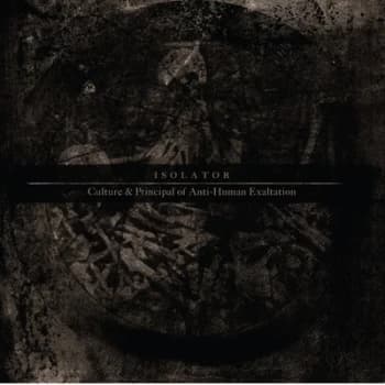 Image of Culture & Principal of Anti-human Exaltation by Isolator CD Album
