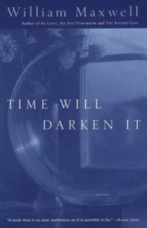 Image of Time will darken it by William Maxwell