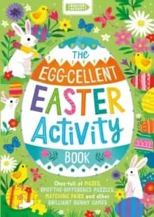 Image of The Egg-cellent Easter Activity Book : Choc-full of mazes, spot-the-difference puzzles, matching pairs and other brilliant bunny games