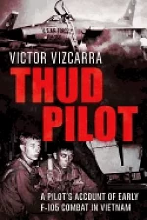Image of thud pilot a pilots account of early f 105 combat in vietnam