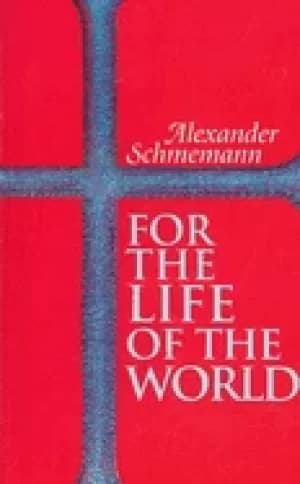 Image of for the life of the world sacraments and orthodoxy