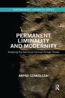 Image of Permanent Liminality and Modernity : Analysing the Sacrificial Carnival through Novels