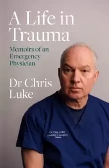Image of A Life in Trauma : Memoirs of an Emergency Physician