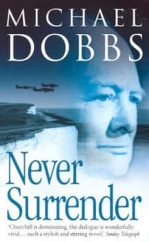 Image of Never Surrender by Michael Dobbs Paperback