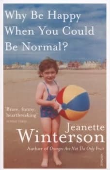 Image of Why Be Happy When You Could Be Normal by Jeanette Winterson Paperback