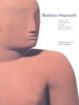 Image of Barbara Hepworth by Matthew Gale and Chris Stephens and Tate Gallery Paperback