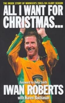 Image of All I Want for Christmas by Iwan Roberts and Karen Buchanan Hardback