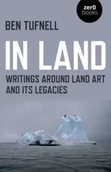 Image of In Land - Writings around Land Art and its Legacies
