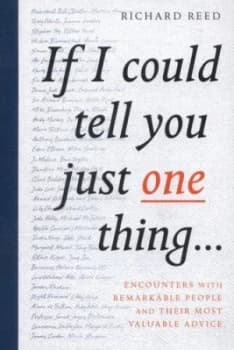 Image of If I Could Tell You Just One Thing... by Richard Reed Hardback