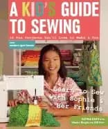 Image of kids guide to sewing learn to sew with sophie and her friends 16 fun projec
