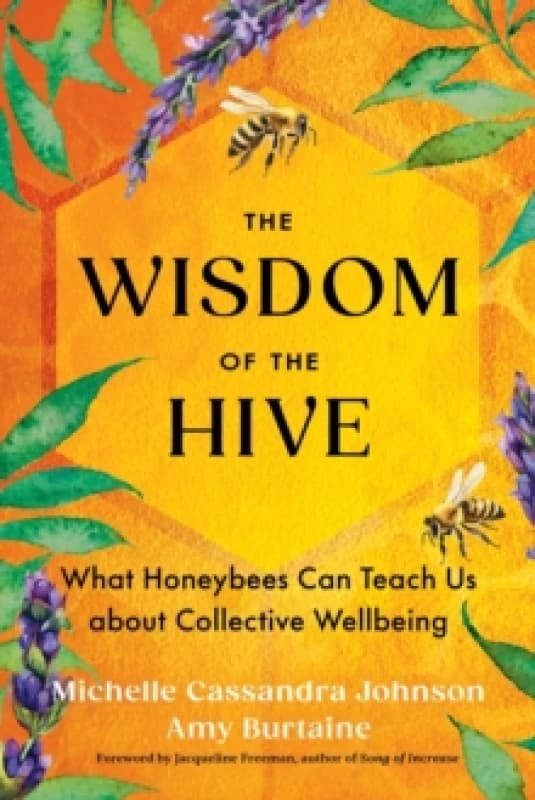 Image of The Wisdom of the Hive : What Honeybees Can Teach Us about Collective Wellbeing Paperback / softback