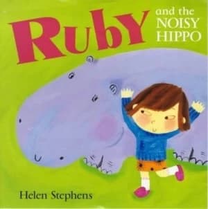 Image of Ruby and the Noisy Hippo by Helen Stephens Hardback