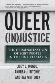 Image of Queer (In)Justice : The Criminalization of LGBT People in the United States