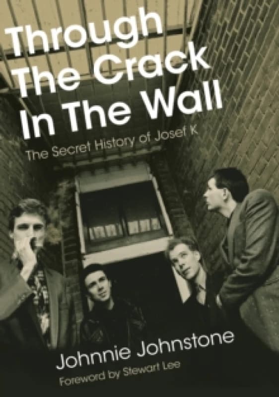 Image of Through The Crack In The Wall : The Secret History Of Josef K Paperback / softback