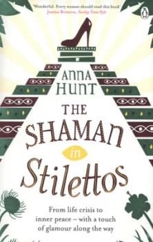 Image of The Shaman in Stilettos by Anna Hunt Paperback